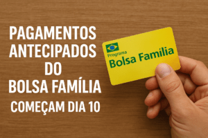 Mão segurando cartão do Bolsa Família com aviso de pagamentos antecipados começando dia 10.